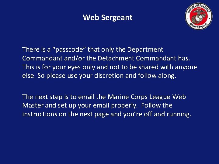 Web Sergeant There is a “passcode” that only the Department Commandant and/or the Detachment