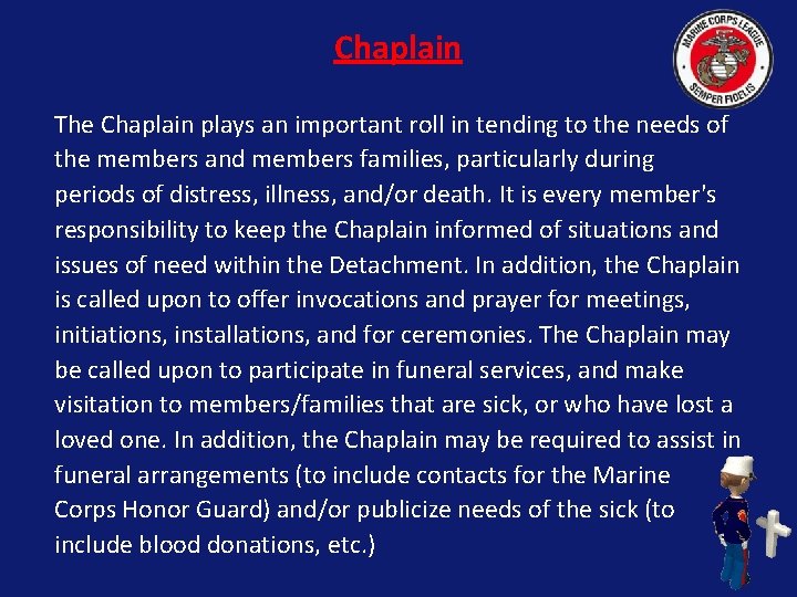 Chaplain The Chaplain plays an important roll in tending to the needs of the