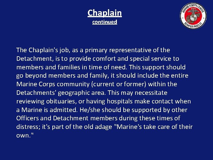 Chaplain continued The Chaplain's job, as a primary representative of the Detachment, is to