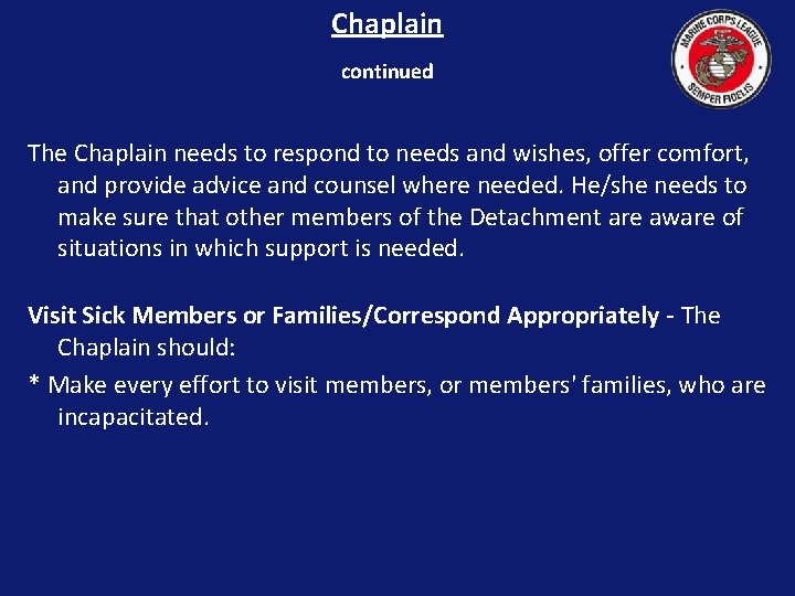 Chaplain continued The Chaplain needs to respond to needs and wishes, offer comfort, and