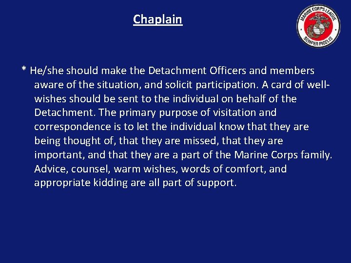 Chaplain * He/she should make the Detachment Officers and members aware of the situation,