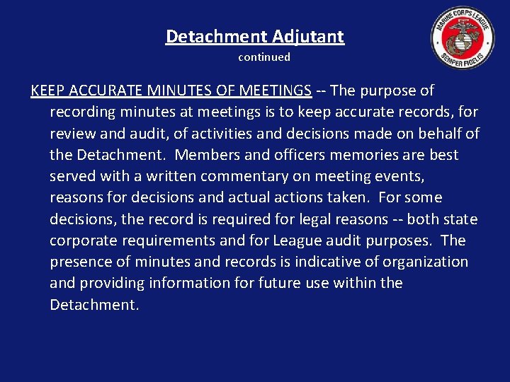 Detachment Adjutant continued KEEP ACCURATE MINUTES OF MEETINGS -- The purpose of recording minutes