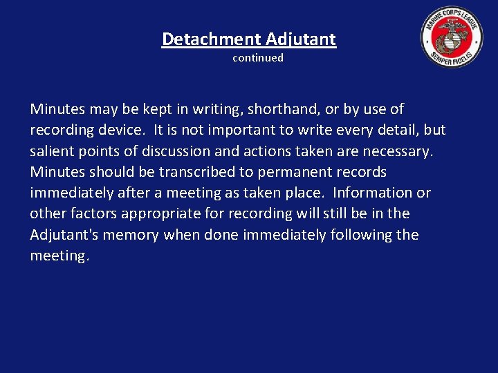 Detachment Adjutant continued Minutes may be kept in writing, shorthand, or by use of