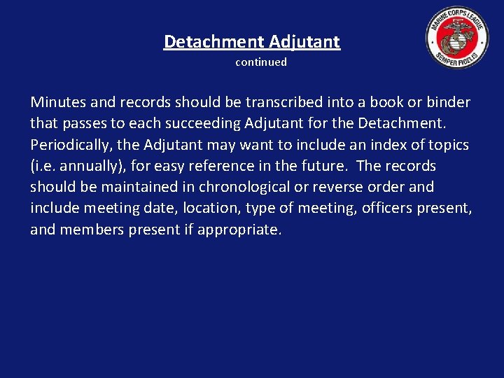 Detachment Adjutant continued Minutes and records should be transcribed into a book or binder