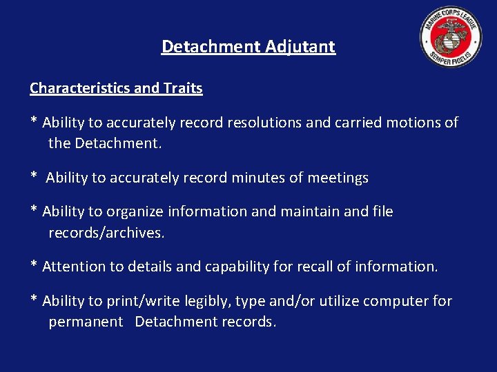 Detachment Adjutant Characteristics and Traits * Ability to accurately record resolutions and carried motions