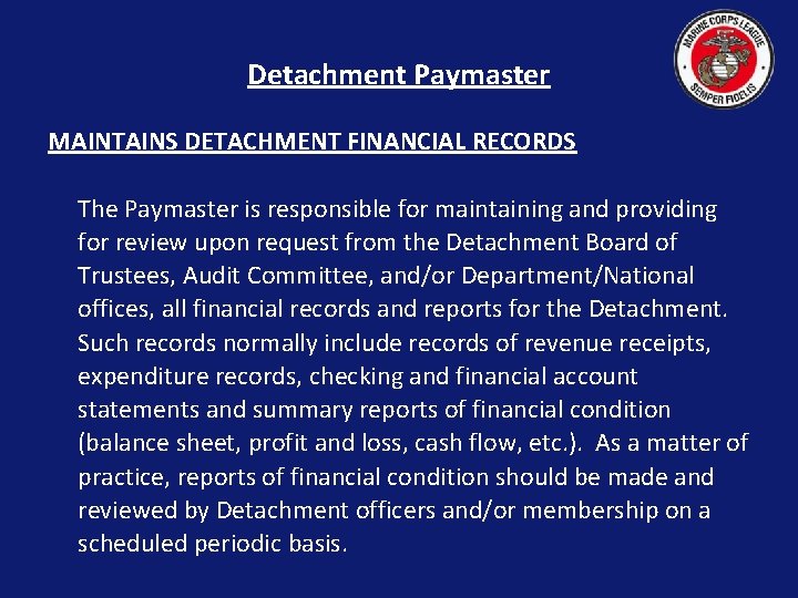 Detachment Paymaster MAINTAINS DETACHMENT FINANCIAL RECORDS The Paymaster is responsible for maintaining and providing