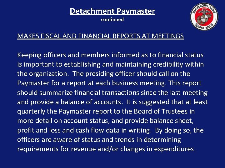 Detachment Paymaster continued MAKES FISCAL AND FINANCIAL REPORTS AT MEETINGS Keeping officers and members