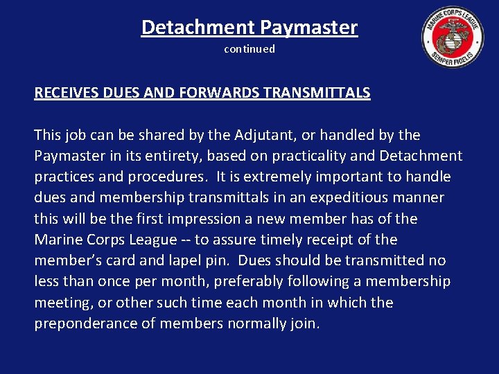 Detachment Paymaster continued RECEIVES DUES AND FORWARDS TRANSMITTALS This job can be shared by