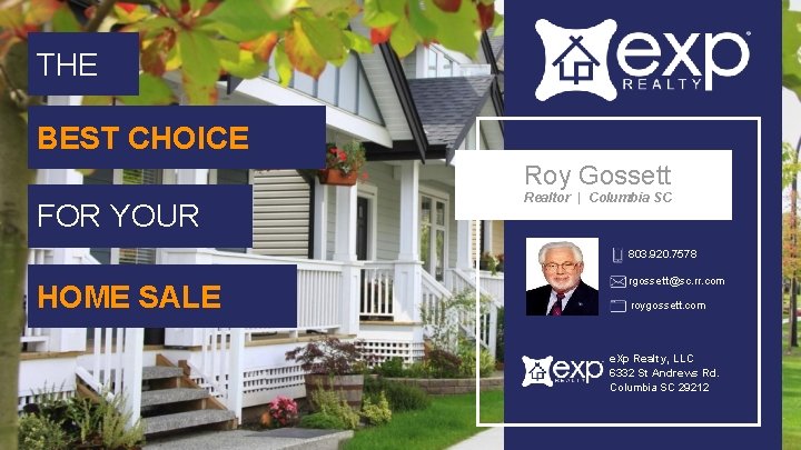 THE BEST CHOICE Roy Gossett FOR YOUR Realtor | Columbia SC 803. 920. 7578