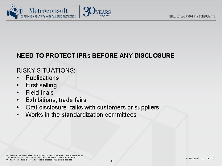 NEED TO PROTECT IPRs BEFORE ANY DISCLOSURE RISKY SITUATIONS: • Publications • First selling