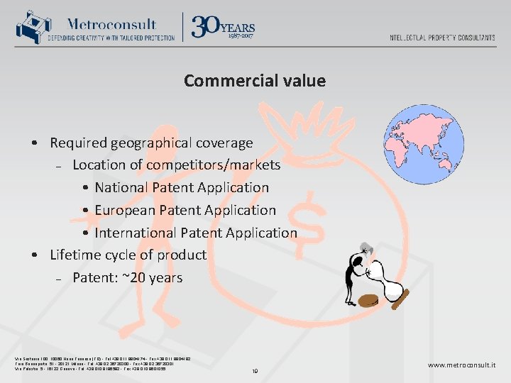 Commercial value • Required geographical coverage – Location of competitors/markets • National Patent Application