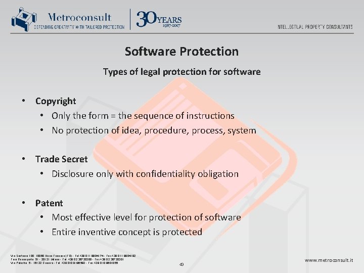 Software Protection Types of legal protection for software • Copyright • Only the form