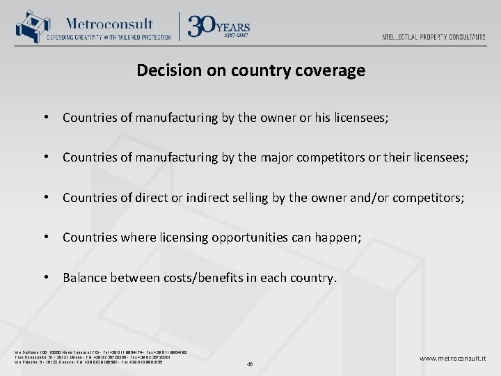 Decision on country coverage • Countries of manufacturing by the owner or his licensees;
