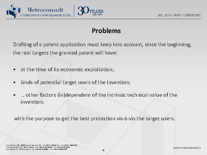 Problems Drafting of a patent application must keep into account, since the beginning, the