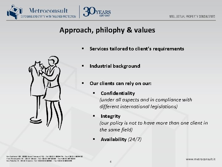 Approach, philophy & values § Services tailored to client’s requirements § Industrial background §