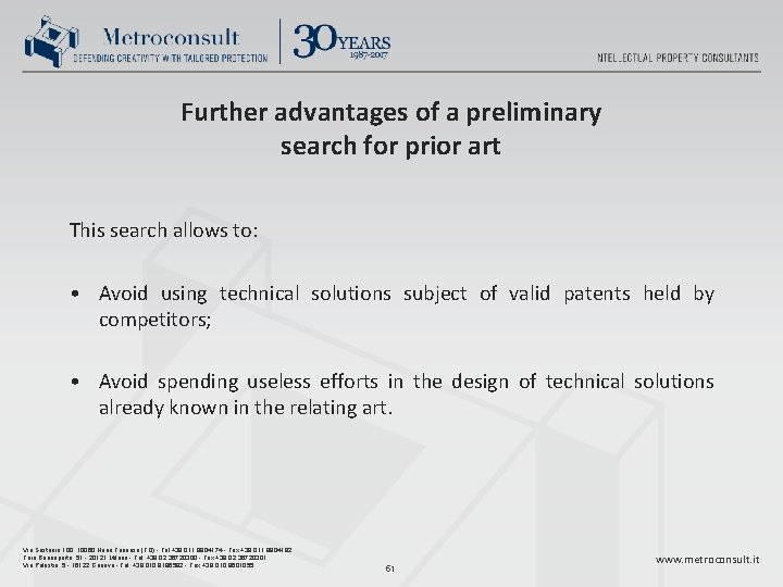 Further advantages of a preliminary search for prior art This search allows to: •