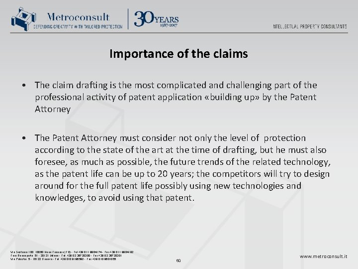 Importance of the claims • The claim drafting is the most complicated and challenging