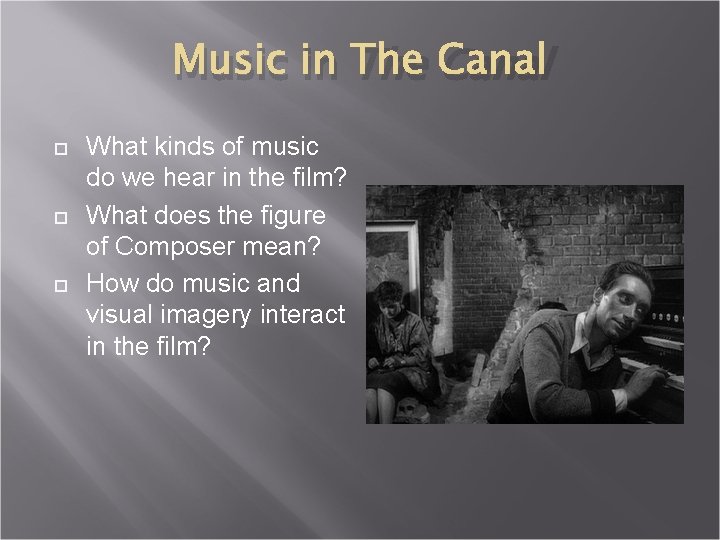 Music in The Canal What kinds of music do we hear in the film? Music in The Canal What kinds of music do we hear in the film?