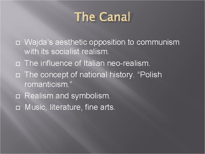 The Canal Wajda’s aesthetic opposition to communism with its socialist realism. The influence of The Canal Wajda’s aesthetic opposition to communism with its socialist realism. The influence of
