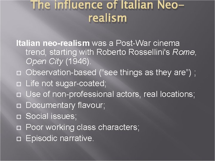 The influence of Italian Neorealism Italian neo-realism was a Post-War cinema trend, starting with The influence of Italian Neorealism Italian neo-realism was a Post-War cinema trend, starting with