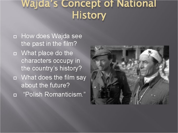 Wajda’s Concept of National History How does Wajda see the past in the film? Wajda’s Concept of National History How does Wajda see the past in the film?