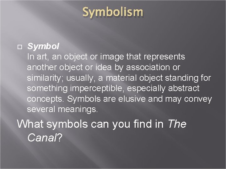 Symbolism Symbol In art, an object or image that represents another object or idea Symbolism Symbol In art, an object or image that represents another object or idea