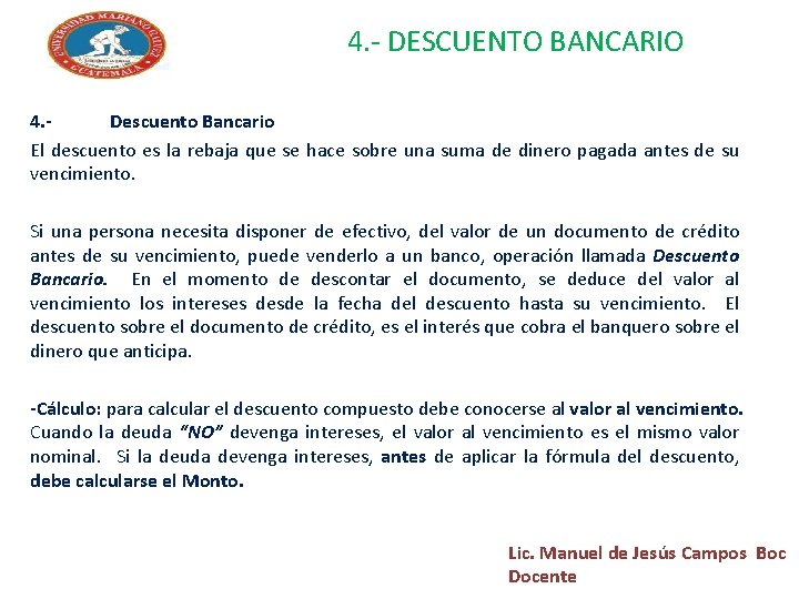 4. - DESCUENTO BANCARIO 4. Descuento Bancario El descuento es la rebaja que se