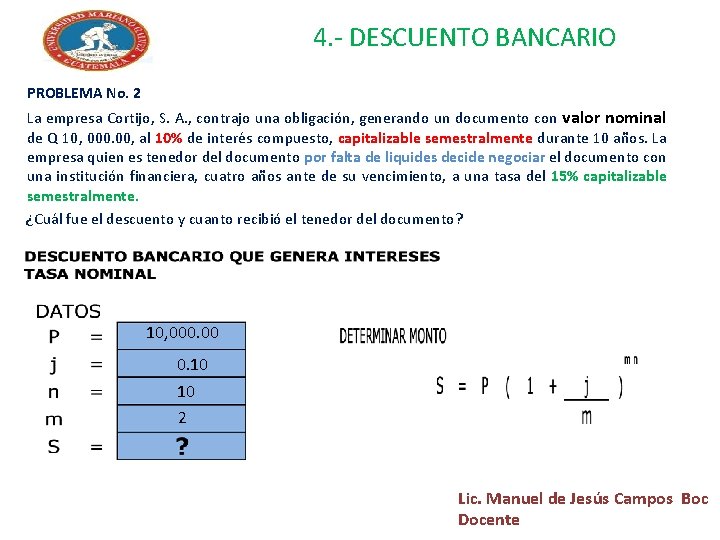 4. - DESCUENTO BANCARIO PROBLEMA No. 2 La empresa Cortijo, S. A. , contrajo
