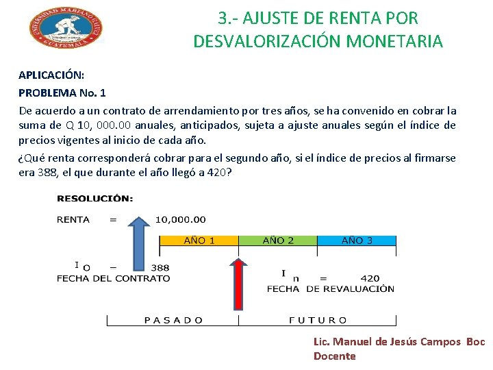 3. - AJUSTE DE RENTA POR DESVALORIZACIÓN MONETARIA APLICACIÓN: PROBLEMA No. 1 De acuerdo