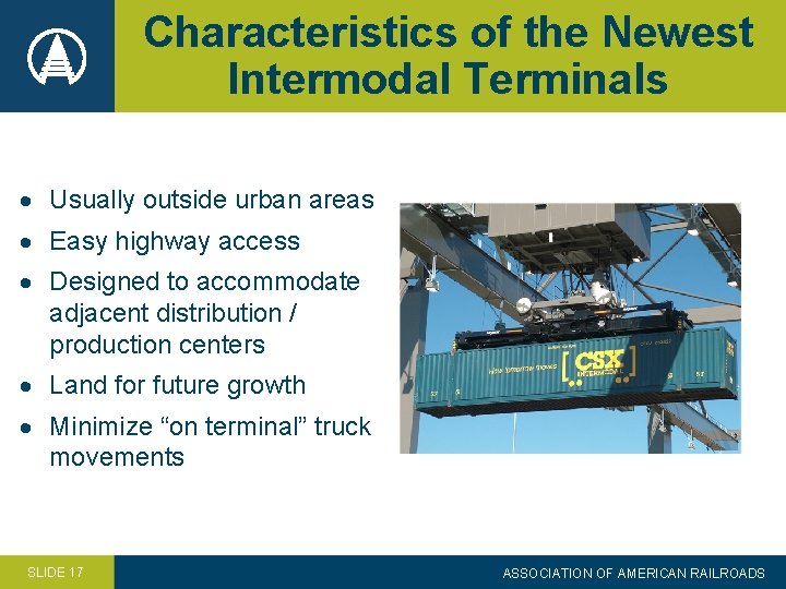 Characteristics of the Newest Intermodal Terminals Usually outside urban areas Easy highway access Designed