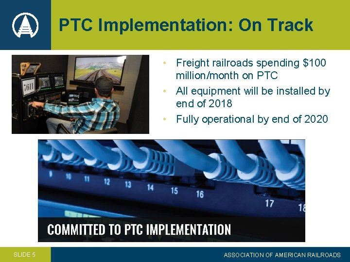 PTC Implementation: On Track • Freight railroads spending $100 million/month on PTC • All
