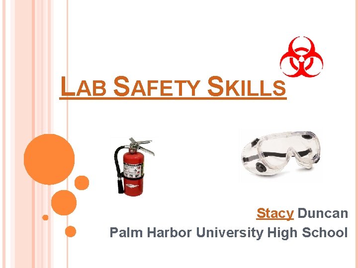 LAB SAFETY SKILLS Stacy Duncan Palm Harbor University High School 
