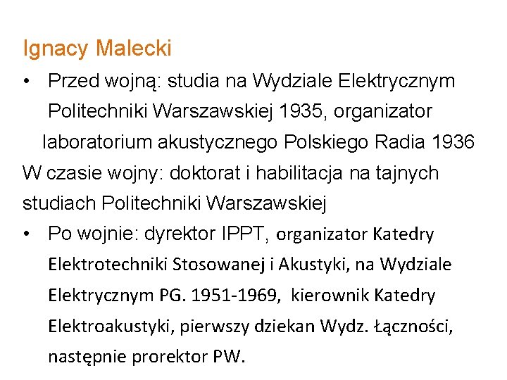 Ignacy Malecki • Przed wojną: studia na Wydziale Elektrycznym Politechniki Warszawskiej 1935, organizator laboratorium