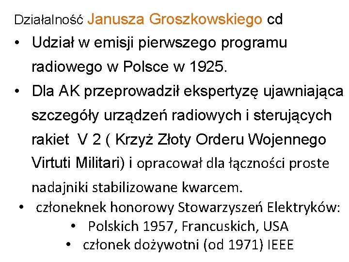 Działalność Janusza Groszkowskiego cd • Udział w emisji pierwszego programu radiowego w Polsce w