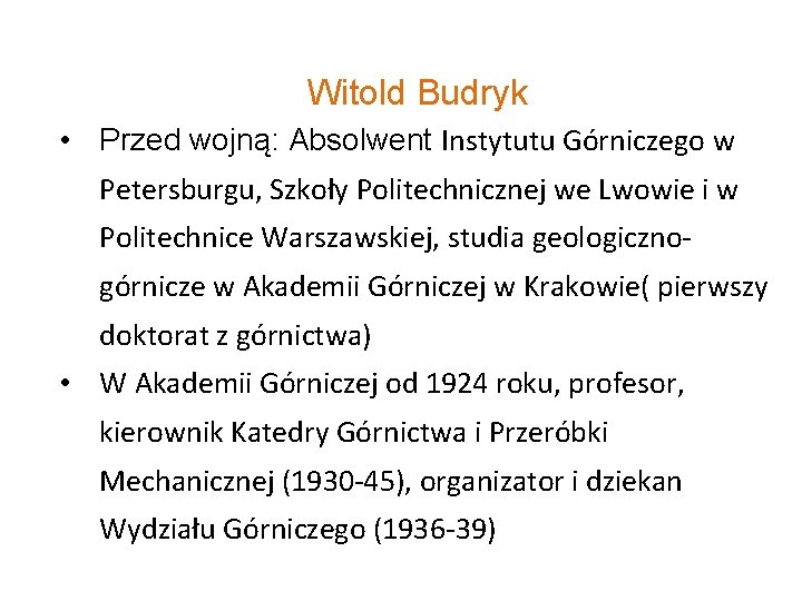 Witold Budryk • Przed wojną: Absolwent Instytutu Górniczego w Petersburgu, Szkoły Politechnicznej we Lwowie