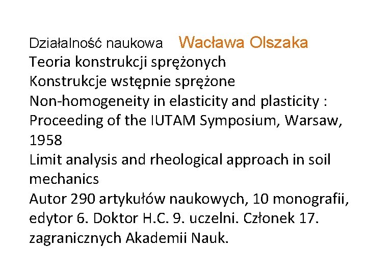 Wacława Olszaka Teoria konstrukcji sprężonych Konstrukcje wstępnie sprężone Non-homogeneity in elasticity and plasticity :