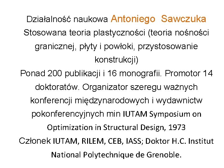 Działalność naukowa Antoniego Sawczuka Stosowana teoria plastyczności (teoria nośności granicznej, płyty i powłoki, przystosowanie