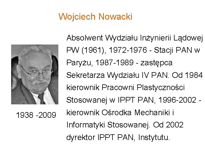 Wojciech Nowacki Absolwent Wydziału Inżynierii Lądowej PW (1961), 1972 -1976 - Stacji PAN w