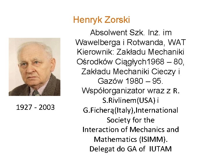 Henryk Zorski 1927 - 2003 Absolwent Szk. Inż. im Wawelberga i Rotwanda, WAT Kierownik: