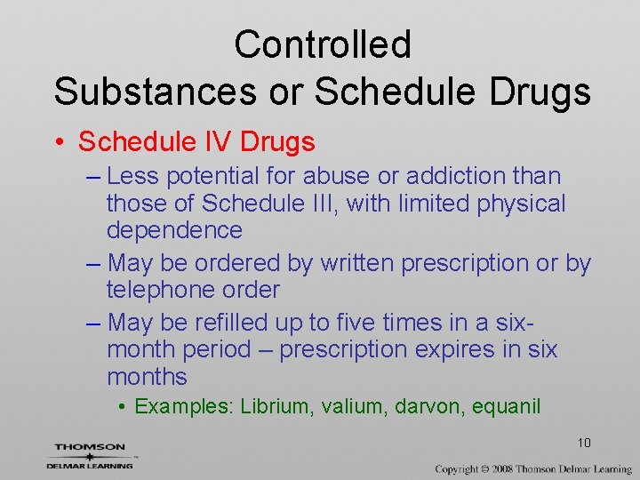Controlled Substances or Schedule Drugs • Schedule IV Drugs – Less potential for abuse