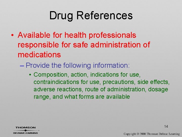 Drug References • Available for health professionals responsible for safe administration of medications –