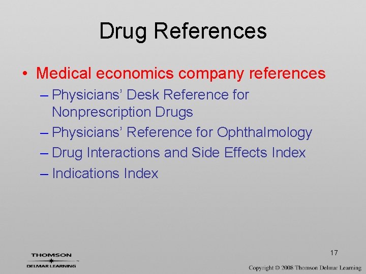 Drug References • Medical economics company references – Physicians’ Desk Reference for Nonprescription Drugs