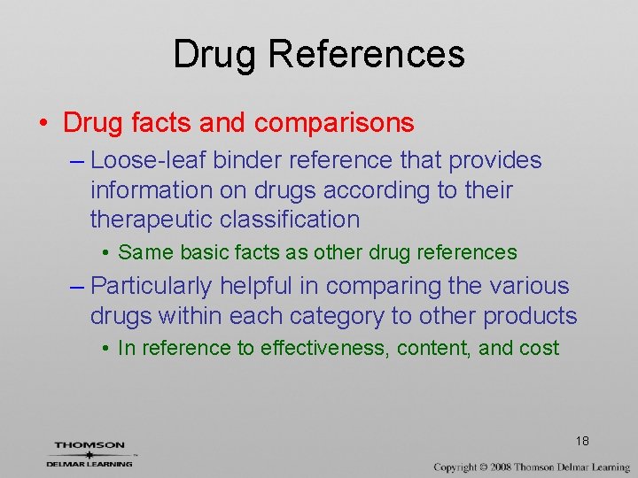 Drug References • Drug facts and comparisons – Loose-leaf binder reference that provides information