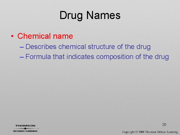 Drug Names • Chemical name – Describes chemical structure of the drug – Formula