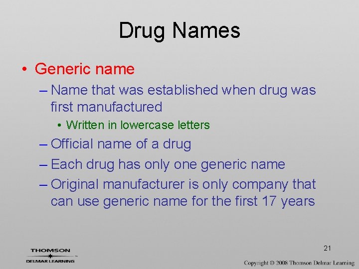 Drug Names • Generic name – Name that was established when drug was first