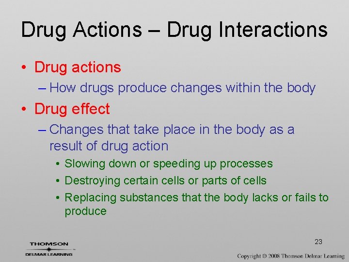 Drug Actions – Drug Interactions • Drug actions – How drugs produce changes within