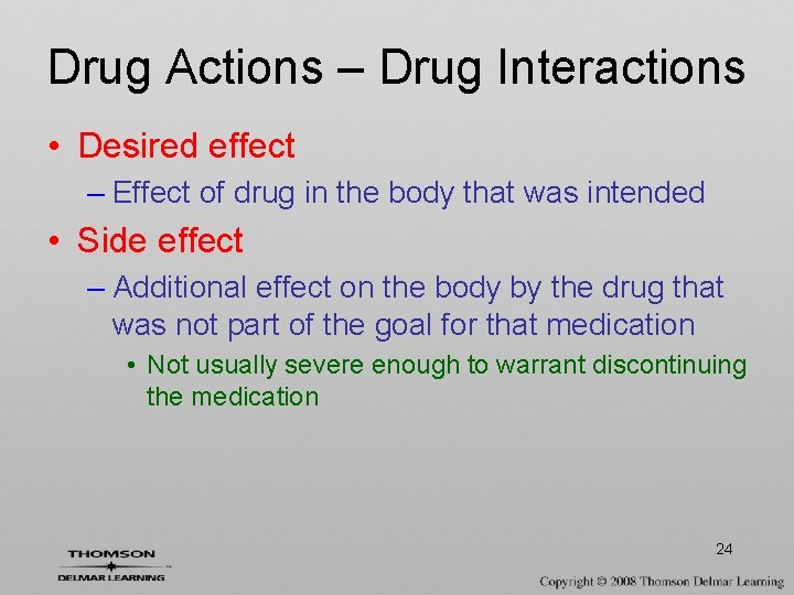 Drug Actions – Drug Interactions • Desired effect – Effect of drug in the