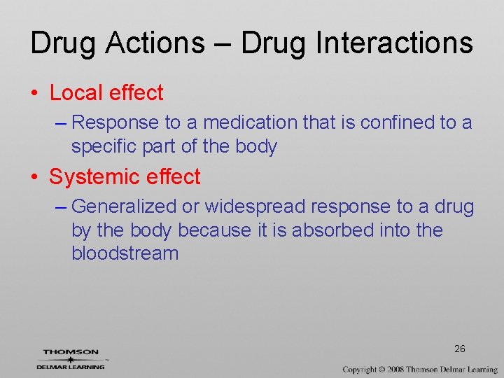 Drug Actions – Drug Interactions • Local effect – Response to a medication that