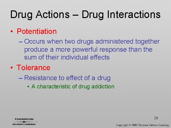 Drug Actions – Drug Interactions • Potentiation – Occurs when two drugs administered together