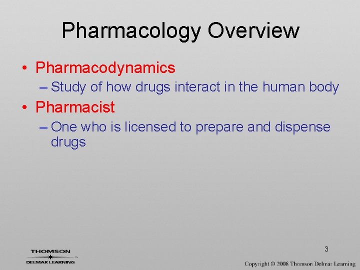 Pharmacology Overview • Pharmacodynamics – Study of how drugs interact in the human body